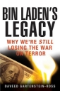 Bin Laden's Legacy: Why We're Still Losing the War on Terror